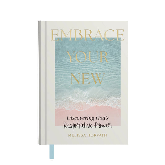Embrace Your New: Discovering God's Restorative Power